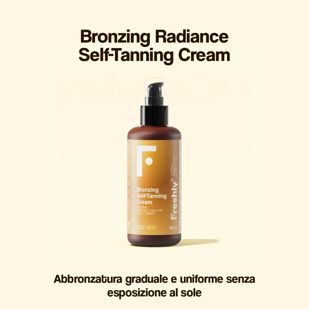 Freshly Cosmetics | Bronzing Radiance Self-Tanning Cream | Crema Autoabbronzante Naturale | 200 ml | Abbronzatura Graduale per Viso e Corpo