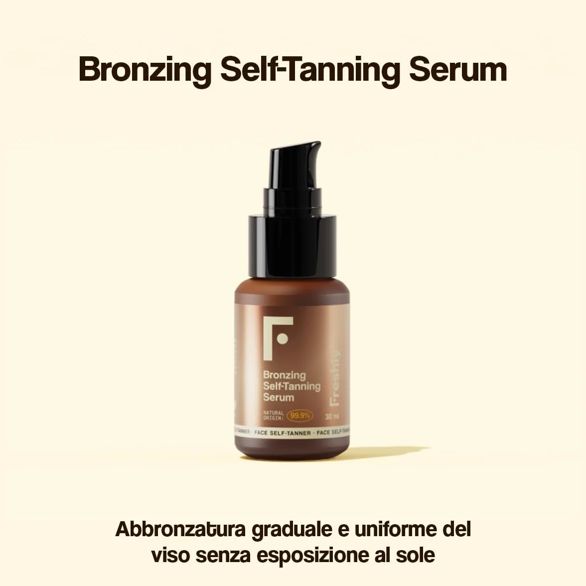 Freshly Cosmetics | Bronzing Self-Tanning Serum | Autoabbronzante Viso Naturale | 30 ml | Siero Viso per Abbronzatura Graduale e Uniforme