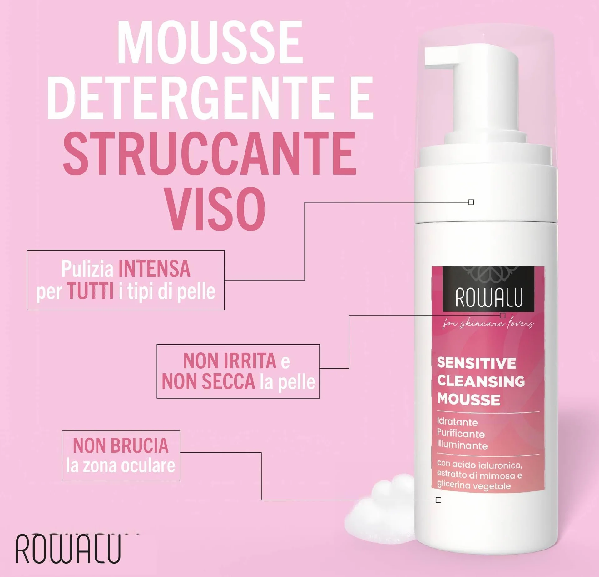 ROWALU Mousse Detergente Viso 150ML Struccante Pelle Sensibile Grassa Secca Idratante Purificante